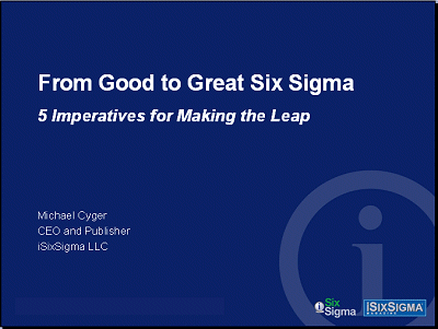 From Good to Great Six Sigma: 5 Imperatives for Making the Leap